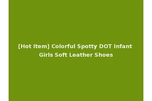[Hot Item] Colorful Spotty DOT Infant Girls Soft Leather Shoes