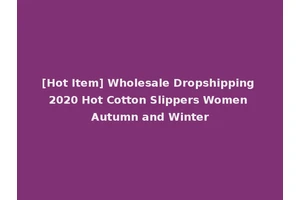 [Hot Item] Wholesale Dropshipping 2020 Hot Cotton Slippers Women Autumn and Winter