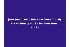 [Hot Item] 2020 Hot Sale Mens Trendy Socks Trendy Socks for Men Trend Socks