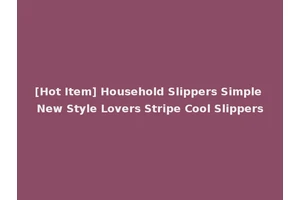 [Hot Item] Household Slippers Simple New Style Lovers Stripe Cool Slippers