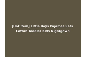 [Hot Item] Little Boys Pajamas Sets Cotton Toddler Kids Nightgown