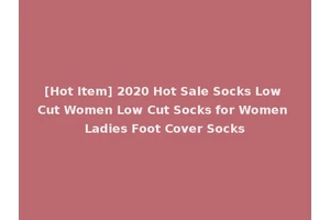 [Hot Item] 2020 Hot Sale Socks Low Cut Women Low Cut Socks for Women Ladies Foot Cover Socks