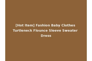 [Hot Item] Fashion Baby Clothes Turtleneck Flounce Sleeve Sweater Dress