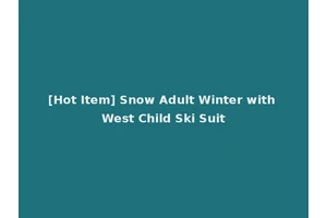 [Hot Item] Snow Adult Winter with West Child Ski Suit