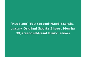 [Hot Item] Top Second-Hand Brands, Luxury Original Sports Shoes, Men's Second-Hand Brand Shoes