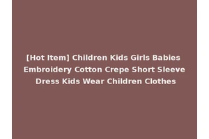 [Hot Item] Children Kids Girls Babies Embroidery Cotton Crepe Short Sleeve Dress Kids Wear Children Clothes