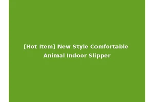 [Hot Item] New Style Comfortable Animal Indoor Slipper