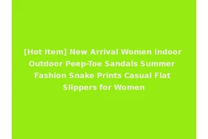 [Hot Item] New Arrival Women Indoor Outdoor Peep-Toe Sandals Summer Fashion Snake Prints Casual Flat Slippers for Women