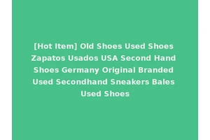 [Hot Item] Old Shoes Used Shoes Zapatos Usados USA Second Hand Shoes Germany Original Branded Used Secondhand Sneakers Bales Used Shoes
