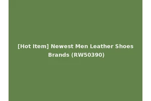 [Hot Item] Newest Men Leather Shoes Brands (RW50390)
