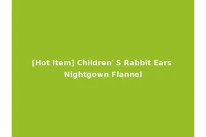 [Hot Item] Children′ S Rabbit Ears Nightgown Flannel