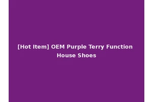 [Hot Item] OEM Purple Terry Function House Shoes