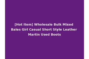 [Hot Item] Wholesale Bulk Mixed Bales Girl Casual Short Style Leather Martin Used Boots