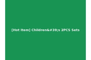 [Hot Item] Children's 2PCS Sets