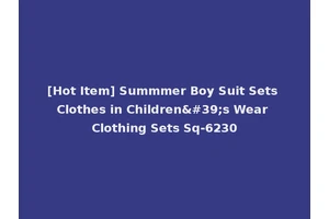 [Hot Item] Summmer Boy Suit Sets Clothes in Children's Wear Clothing Sets Sq-6230