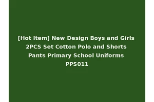 [Hot Item] New Design Boys and Girls 2PCS Set Cotton Polo and Shorts Pants Primary School Uniforms PPS011