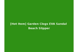 [Hot Item] Garden Clogs EVA Sandal Beach Slipper