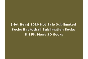 [Hot Item] 2020 Hot Sale Sublimated Socks Basketball Sublimation Socks Dri Fit Mens 3D Socks