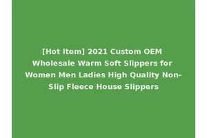 [Hot Item] 2021 Custom OEM Wholesale Warm Soft Slippers for Women Men Ladies High Quality Non-Slip Fleece House Slippers