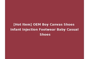 [Hot Item] OEM Boy Canvas Shoes Infant Injection Footwear Baby Casual Shoes
