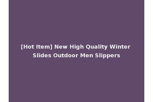 [Hot Item] New High Quality Winter Slides Outdoor Men Slippers