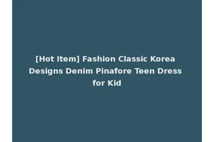 [Hot Item] Fashion Classic Korea Designs Denim Pinafore Teen Dress for Kid