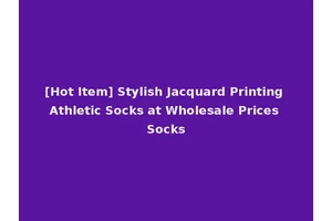 [Hot Item] Stylish Jacquard Printing Athletic Socks at Wholesale Prices Socks