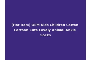 [Hot Item] OEM Kids Children Cotton Cartoon Cute Lovely Animal Ankle Socks
