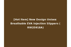 [Hot Item] New Design Unisex Breathable EVA Injection Slippers (RW25918A)