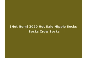 [Hot Item] 2020 Hot Sale Hippie Socks Socks Crew Socks