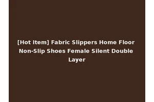 [Hot Item] Fabric Slippers Home Floor Non-Slip Shoes Female Silent Double Layer