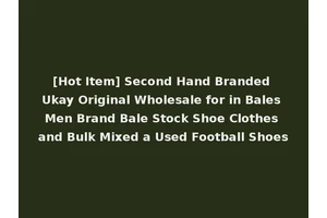 [Hot Item] Second Hand Branded Ukay Original Wholesale for in Bales Men Brand Bale Stock Shoe Clothes and Bulk Mixed a Used Football Shoes