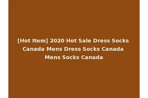 [Hot Item] 2020 Hot Sale Dress Socks Canada Mens Dress Socks Canada Mens Socks Canada