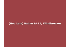 [Hot Item] Babies' Windbreaker