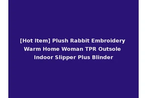 [Hot Item] Plush Rabbit Embroidery Warm Home Woman TPR Outsole Indoor Slipper Plus Blinder