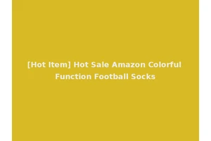 [Hot Item] Hot Sale Amazon Colorful Function Football Socks