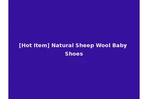 [Hot Item] Natural Sheep Wool Baby Shoes