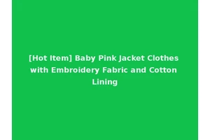 [Hot Item] Baby Pink Jacket Clothes with Embroidery Fabric and Cotton Lining
