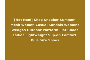 [Hot Item] Shoe Sneaker Summer Mesh Women Casual Sandals Womens Wedges Outdoor Platform Flat Shoes Ladies Lightweight Slip-on Comfort Plus Size Shoes