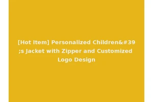[Hot Item] Personalized Children's Jacket with Zipper and Customized Logo Design