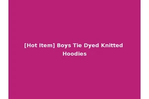 [Hot Item] Boys Tie Dyed Knitted Hoodies