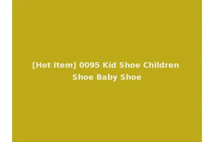 [Hot Item] 0095 Kid Shoe Children Shoe Baby Shoe