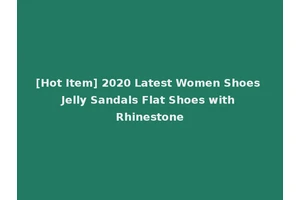 [Hot Item] 2020 Latest Women Shoes Jelly Sandals Flat Shoes with Rhinestone