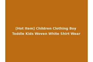 [Hot Item] Children Clothing Boy Toddle Kids Woven White Shirt Wear