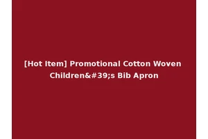 [Hot Item] Promotional Cotton Woven Children's Bib Apron
