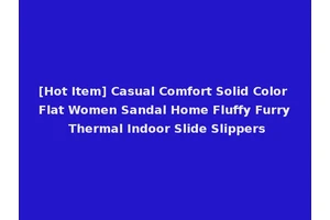 [Hot Item] Casual Comfort Solid Color Flat Women Sandal Home Fluffy Furry Thermal Indoor Slide Slippers