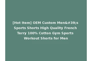 [Hot Item] OEM Custom Men's Sports Shorts High Quality French Terry 100% Cotton Gym Sports Workout Shorts for Men