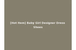 [Hot Item] Baby Girl Designer Dress Shoes