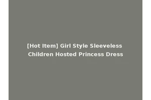 [Hot Item] Girl Style Sleeveless Children Hosted Princess Dress