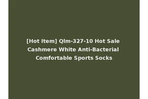 [Hot Item] Qlm-327-10 Hot Sale Cashmere White Anti-Bacterial Comfortable Sports Socks